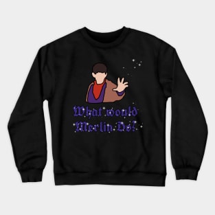 Merlin would know Crewneck Sweatshirt